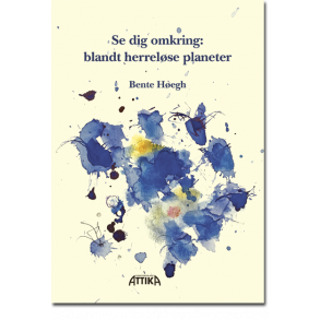 Bente Hegh: Se dig omkring: blandt herrelse planeter