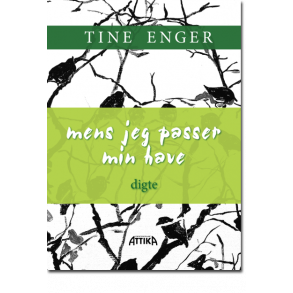 Tine Enger: mens jeg passer min have 