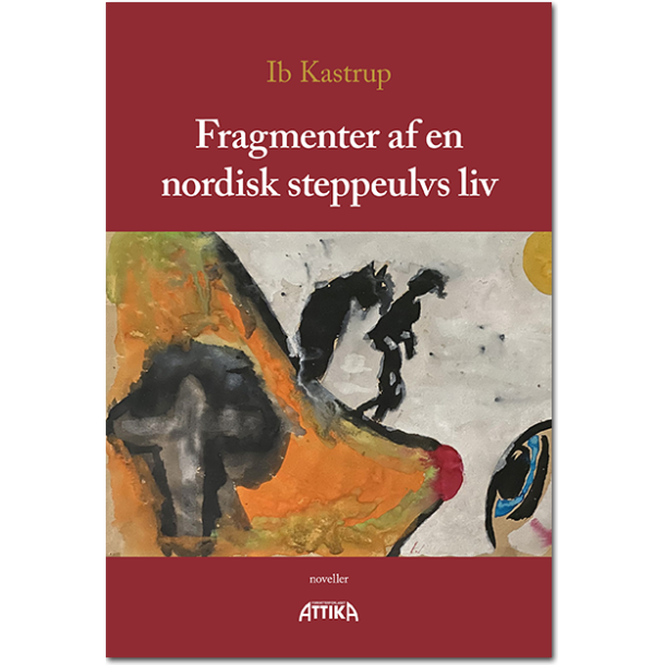 Ib Kastrup: Fragmenter af en nordisk steppeulvs liv