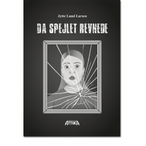 Jytte Lund Larsen: Da spejlet revnede