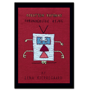 Lena Bjerregaard: Robotten Rominas Forunderlige Rejse