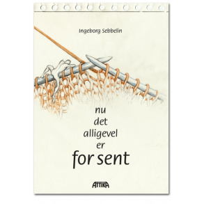 Ingeborg Sebbelin: Nu det alligevel er for sent