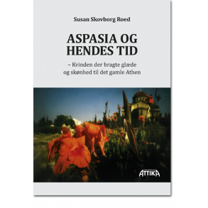 Susan Skovborg Roed: Aspasia og hendes tid