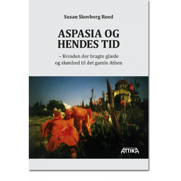 Susan Skovborg Roed: Aspasia og hendes tid