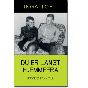 Inga Toft: Du er langt hjemmefra
