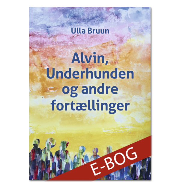 Ulla Bruun: Alvin, Underhunden og andre fortællinger