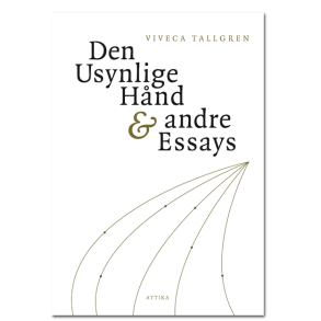 Viveca Tallgren: Den usynlige hnd & andre essays