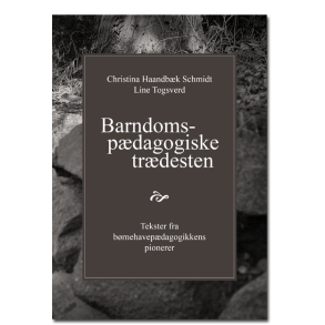 Christina Haandbk Schmidt & Line Togsverd: Barndomspdagogiske trdesten